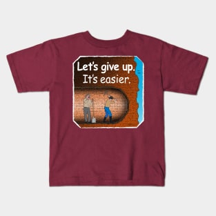 Let's Give Up Kids T-Shirt